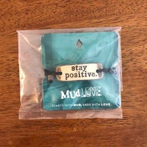 *NWOT* Mudlove bracelet - “Stay Positive”